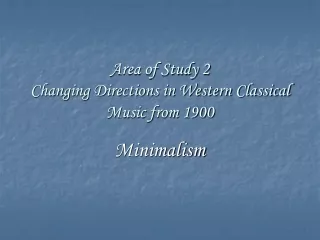 Area of Study 2 Changing Directions in Western Classical Music from 1900