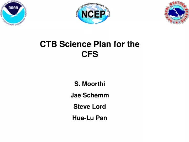 ctb science plan for the cfs s moorthi jae schemm