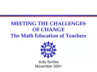 MEETING THE CHALLENGES OF CHANGE The Math Education of Teachers