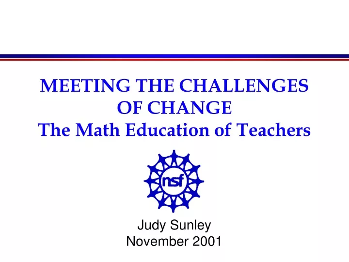 meeting the challenges of change the math education of teachers