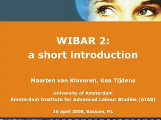 WIBAR 2: a short introduction Maarten van Klaveren, Kea Tijdens University of Amsterdam