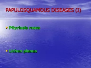PAPULOSQUAMOUS DISEASES (I)