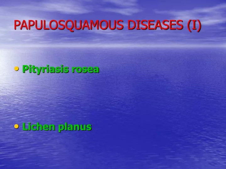 papulosquamous diseases i