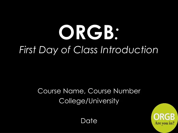 orgb first day of class introduction