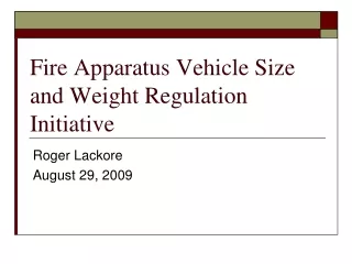 Fire Apparatus Vehicle Size and Weight Regulation Initiative
