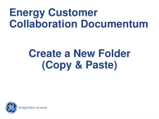 Energy Customer Collaboration Documentum Create a New Folder   (Copy &amp; Paste)