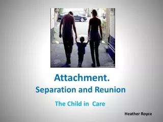 Attachment. Separation and Reunion
