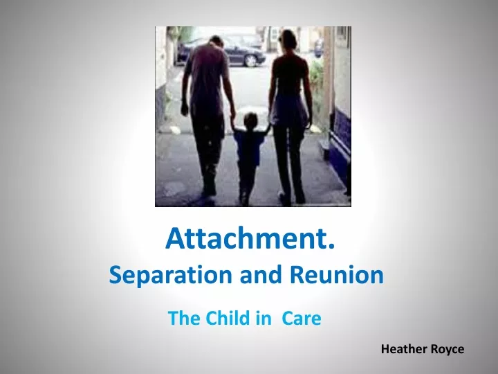 attachment separation and reunion