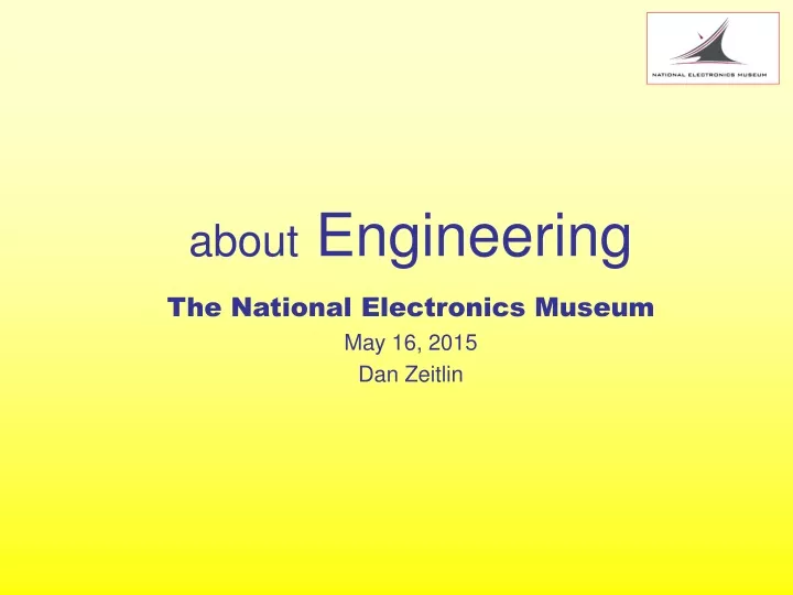 about engineering the national electronics museum