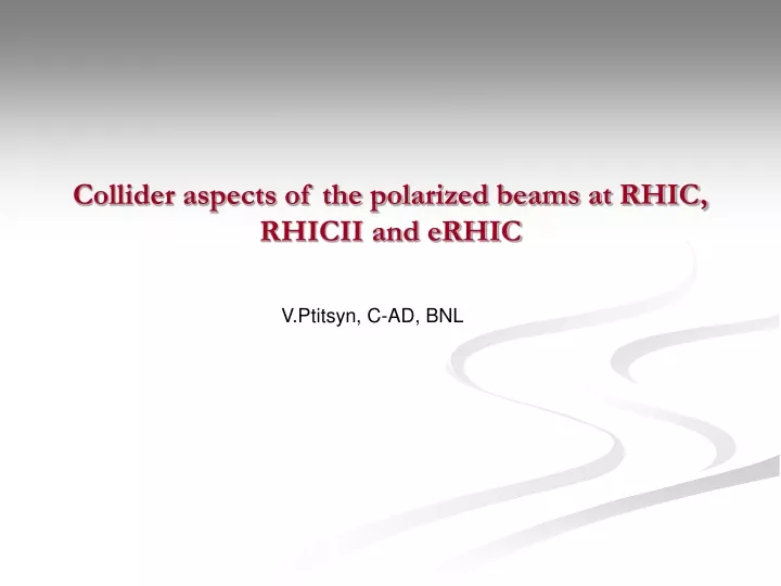 collider aspects of the polarized beams at rhic rhicii and erhic