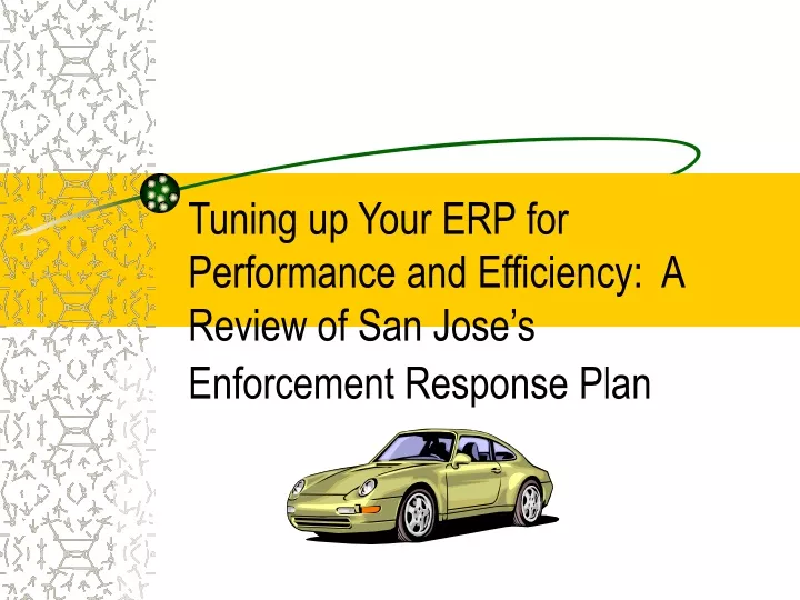 tuning up your erp for performance and efficiency a review of san jose s enforcement response plan