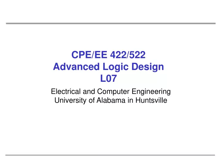 cpe ee 422 522 advanced logic design l07