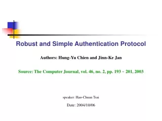 Robust and Simple Authentication Protocol Authors: Hung-Yu Chien and Jinn-Ke Jan