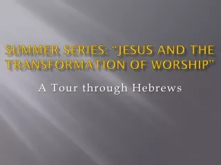 Summer Series: “Jesus and the Transformation of Worship”
