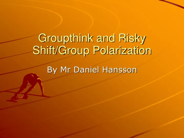 groupthink and risky shift group polarization