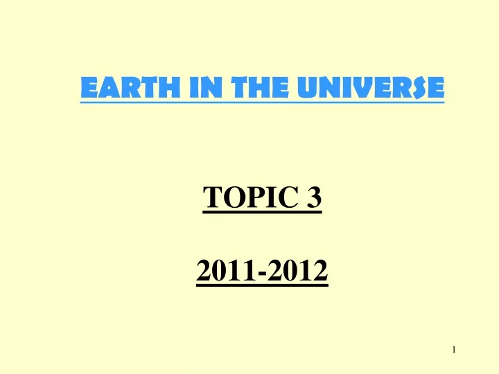 earth in the universe topic 3 2011 2012
