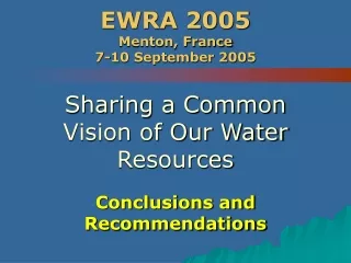 EWRA 2005 Menton, France 7-10 September 2005 Sharing a Common Vision of Our Water Resources