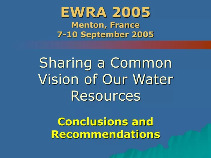 ewra 2005 menton france 7 10 september 2005 sharing a common vision of our water resources