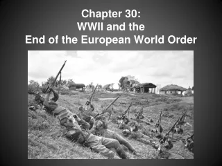Chapter 30:   WWII and the  End of the European World Order