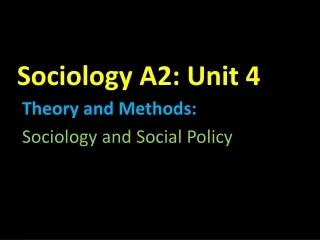 Sociology A2: Unit 4