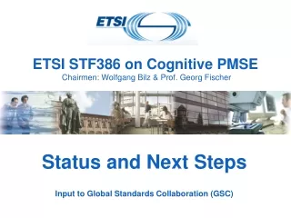 ETSI STF386 on Cognitive PMSE  Chairmen: Wolfgang Bilz &amp; Prof. Georg Fischer