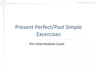 Pr esent Perfect/ Past Simple Excercises