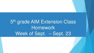 5 th  grade AIM Extension Class Homework Week of Sept.  – Sept. 23