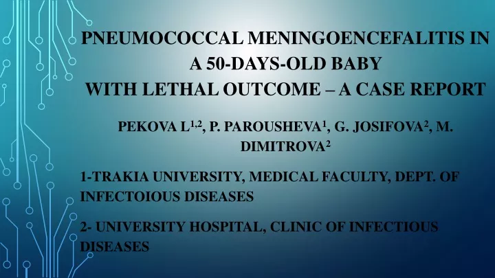 pneumococcal meningoencefalitis in a 50 days old baby with lethal outcome a case report