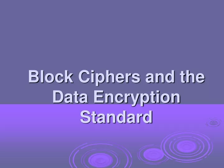 block ciphers and the data encryption standard