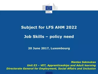Subject for LFS AHM 2022 Job Skills – policy need 20 June 2017, Luxembourg