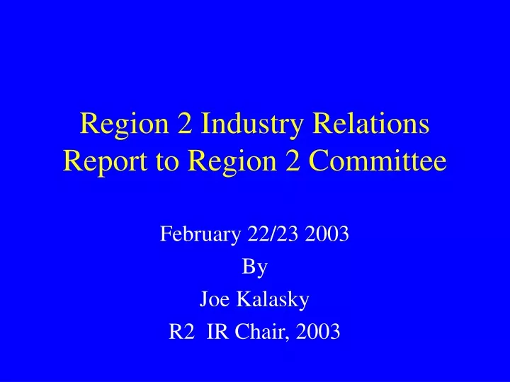 region 2 industry relations report to region 2 committee