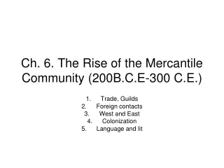 Ch. 6. The Rise of the Mercantile Community (200B.C.E-300 C.E.)