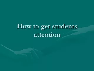 How to get students attention