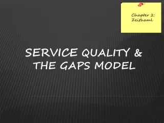 SERVICE  QUALITY &amp; THE GAPS MODEL