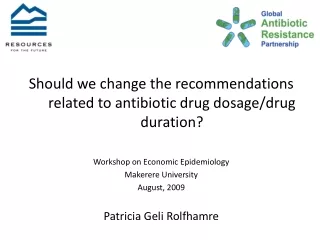 Should we change the recommendations related to antibiotic drug dosage/drug duration?