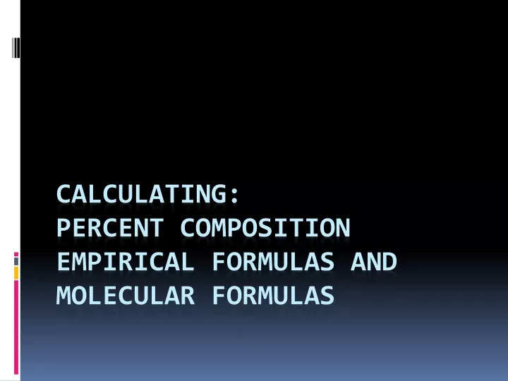 calculating percent composition empirical formulas and molecular formulas
