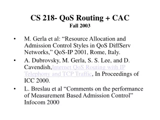 CS 218- QoS Routing + CAC Fall 2003