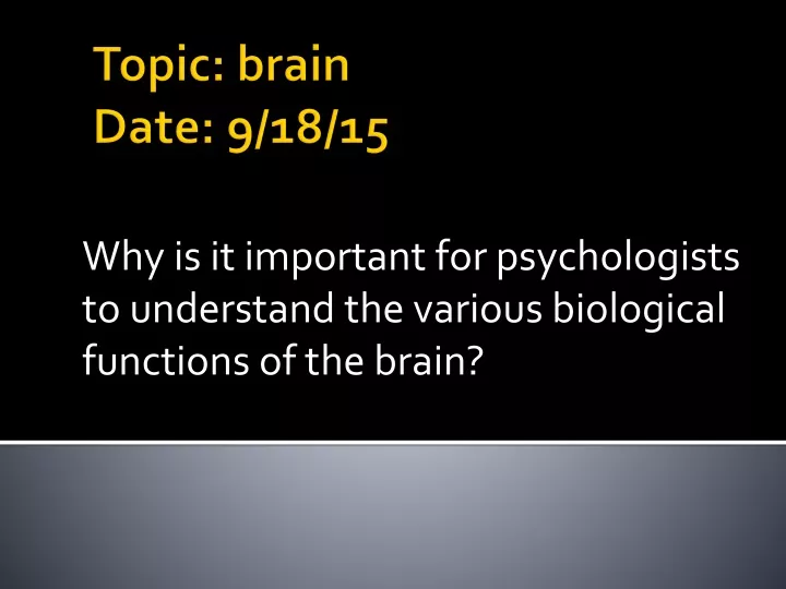 why is it important for psychologists to understand the various biological functions of the brain