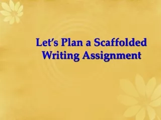 Let’s Plan a Scaffolded Writing Assignment