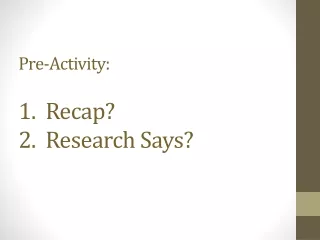 Pre-Activity: 1.  Recap? 2.  Research Says?