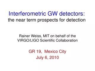 Interferometric GW detectors: t he near term prospects for detection
