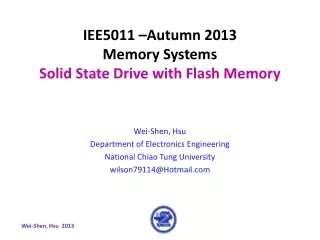 IEE5011 –Autumn 2013 Memory Systems Solid State Drive with Flash Memory