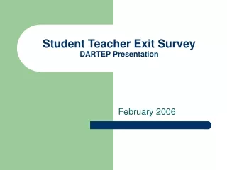 Student Teacher Exit Survey DARTEP Presentation