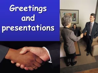 Greetings and  presentations