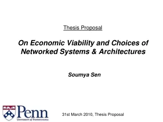 Thesis Proposal On Economic Viability and Choices of Networked Systems &amp; Architectures
