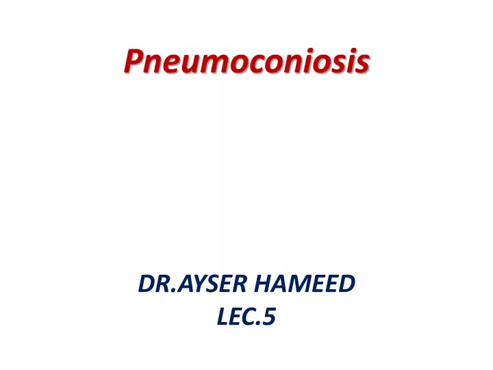 pneumoconiosis dr ayser hameed lec 5