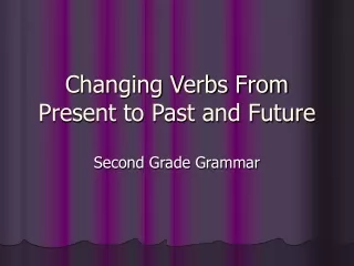 Changing Verbs From Present to Past and Future