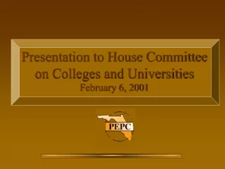 Presentation to House Committee on Colleges and Universities  February 6, 2001