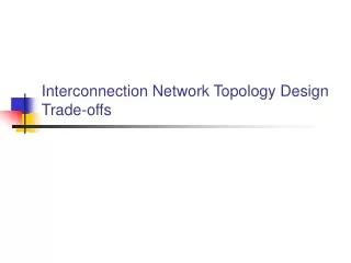 Interconnection Network Topology Design Trade-offs