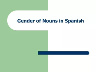 Gender of Nouns in Spanish
